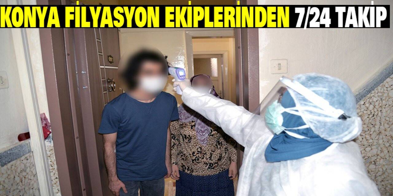 Konya Filyasyon Ekiplerinden 7/24 Takip