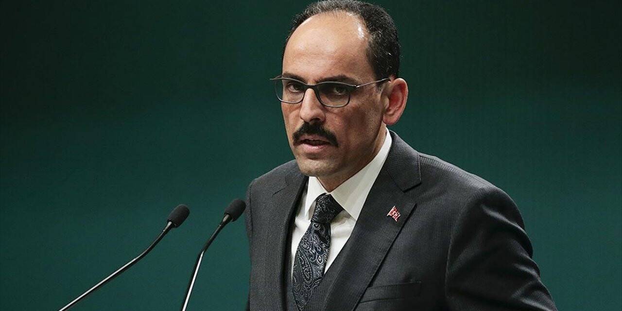 Cumhurbaşkanlığı Sözcüsü Kalın: İlhak açıklaması İsrail’in işgal politikasının yeni adımıdır