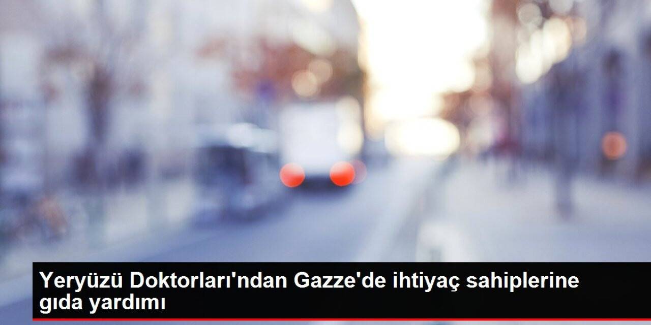 Yeryüzü Doktorları'ndan Gazze'de ihtiyaç sahiplerine gıda yardımı