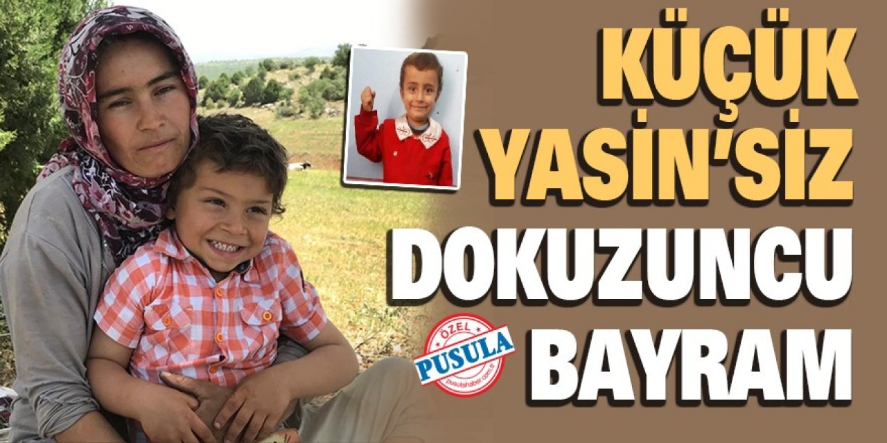 Konya'da kaybolan Küçük Yasin’siz 9. bayram