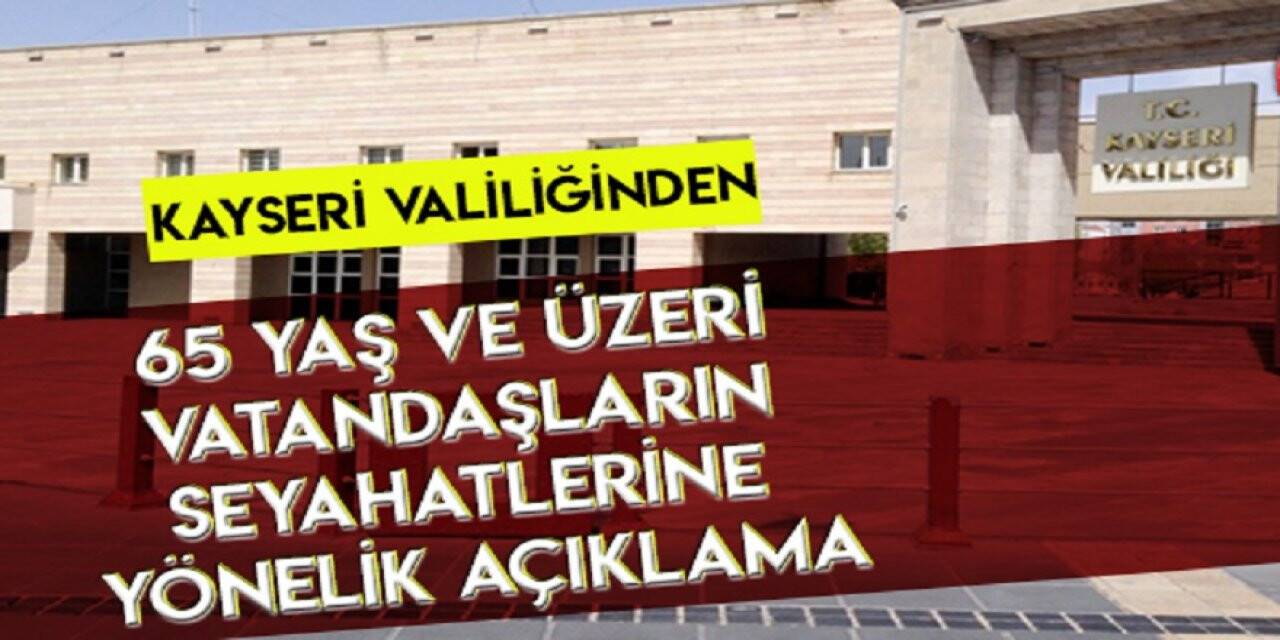 Kayseri'de 65 yaş üstü vatandaşlar için seyahat açıklaması