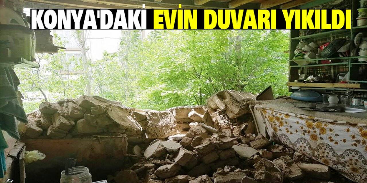 Konya'daki Evin Duvarı Yıkıldı