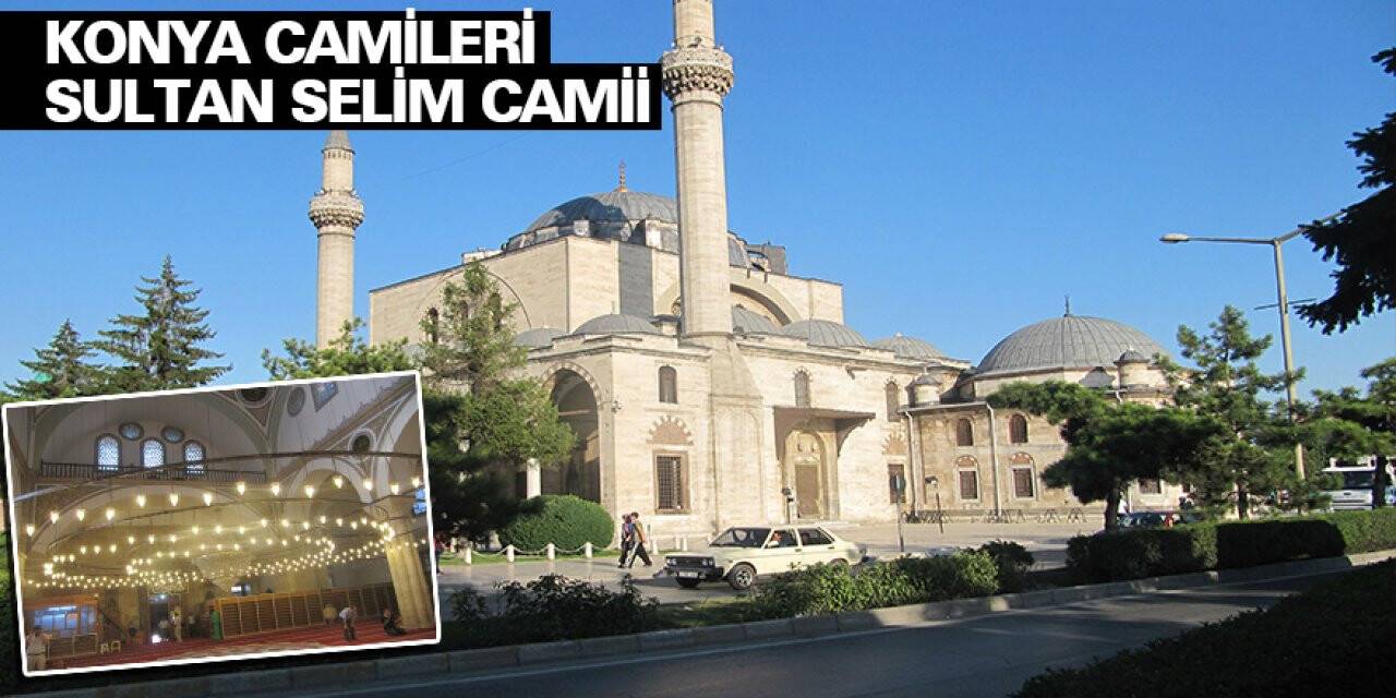 Konya Camileri - Sultan Selim Camii