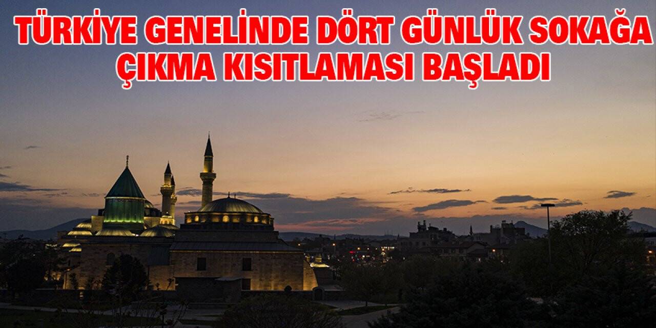 Türkiye genelinde dört günlük sokağa çıkma kısıtlaması başladı