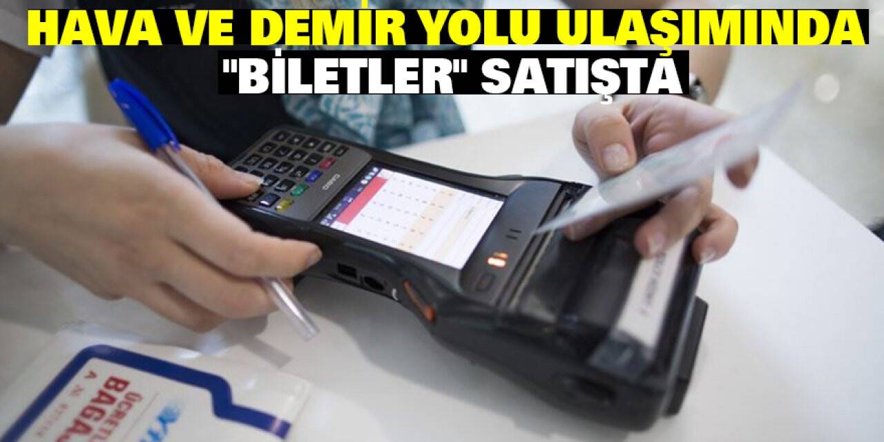 Hava Ve Demir Yolu Ulaşımında 'Biletler' Satışta