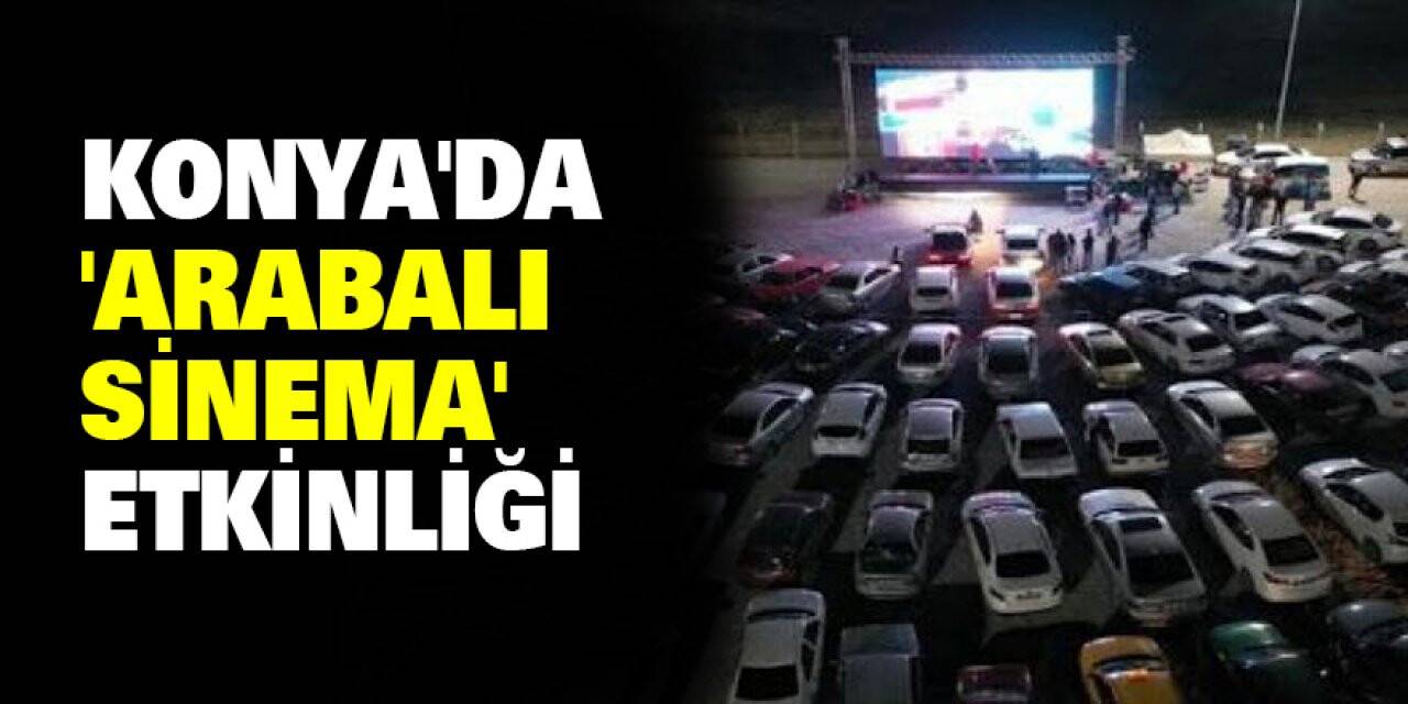 Konya'da 'Arabalı Sinema' Etkinliği'
