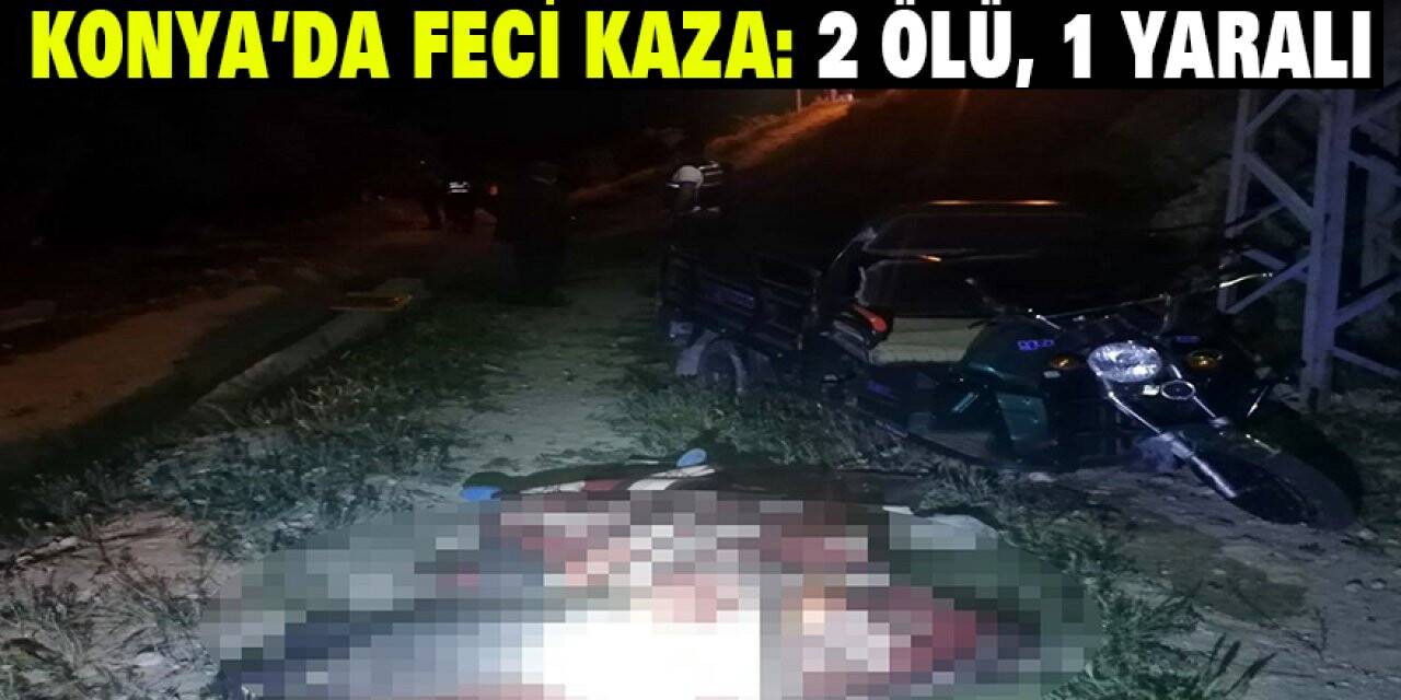 Konya’da Feci Kaza: 2 Ölü, 1 Yaralı