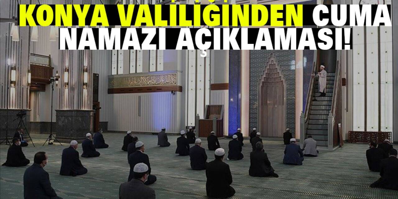 Konya Valiliğinden Cuma Namazı Açıklaması!