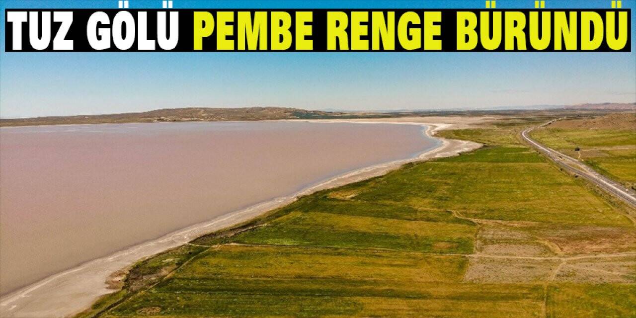 Tuz Gölü Pembe Renge Büründü