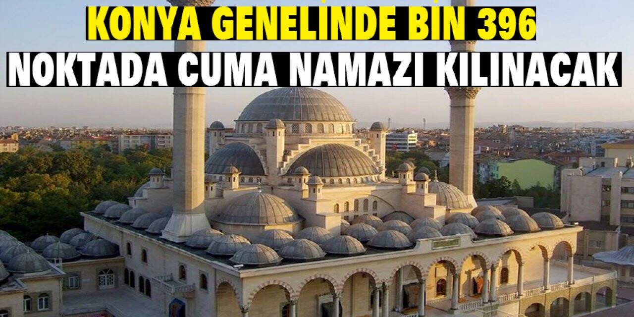 Konya genelinde bin 396 noktada cuma namazı kılınacak