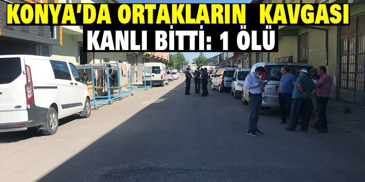 Konya’da Cinayet! Ortakların Kavgası Kanlı Bitti