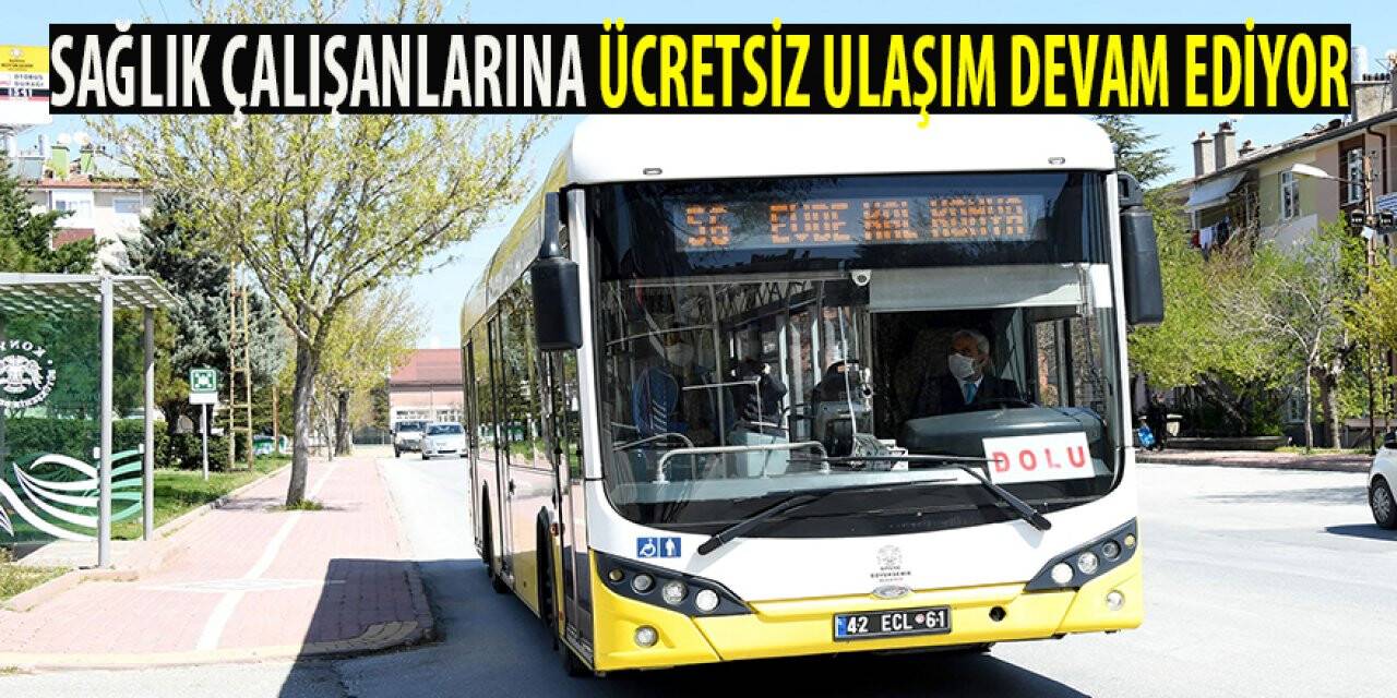Konya'da sağlıkçılara ücretsiz ulaşımın süresi uzatılldı