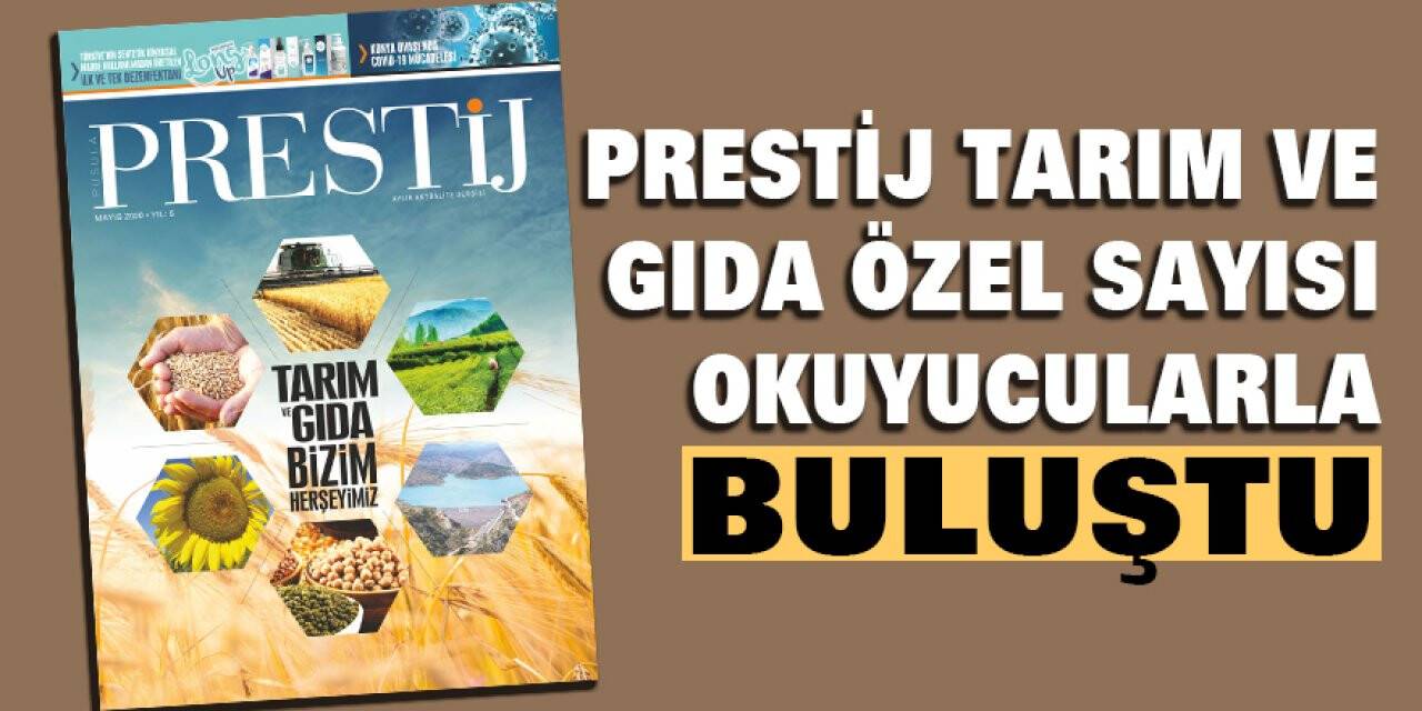 Prestij Tarım ve Gıda Özel Sayısı Okuyucularla Buluştu