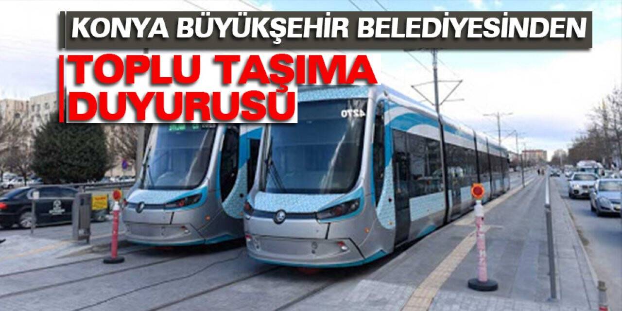 Konya Büyükşehir Belediyesinden Toplu Taşıma Duyurusu