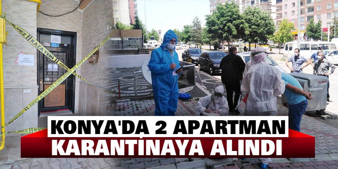 Konya'da 2 apartman  karantinaya alındı