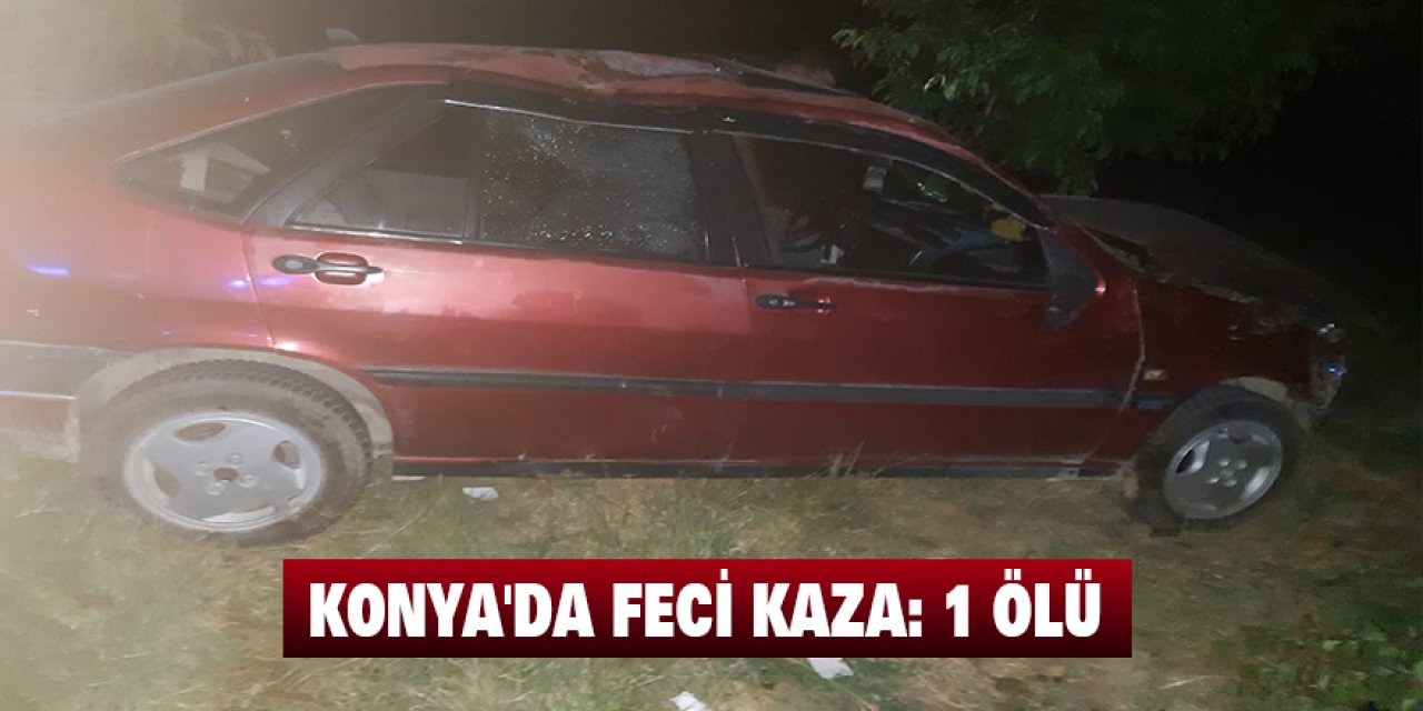 Konya'da Feci Kaza: 1 ölü