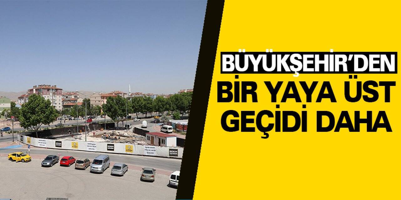 Konya Büyükşehir’den bir yaya üst geçidi daha