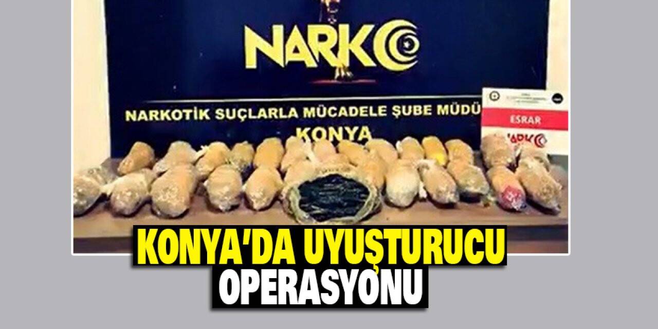 Konya’da uyuşturucu operasyonu