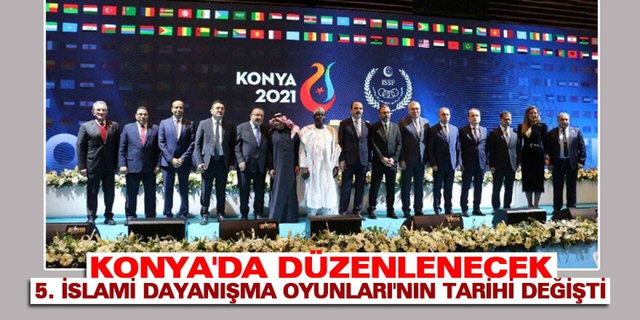 Konya'da düzenlenecek 5. İslami Dayanışma Oyunları'nın tarihi değişti