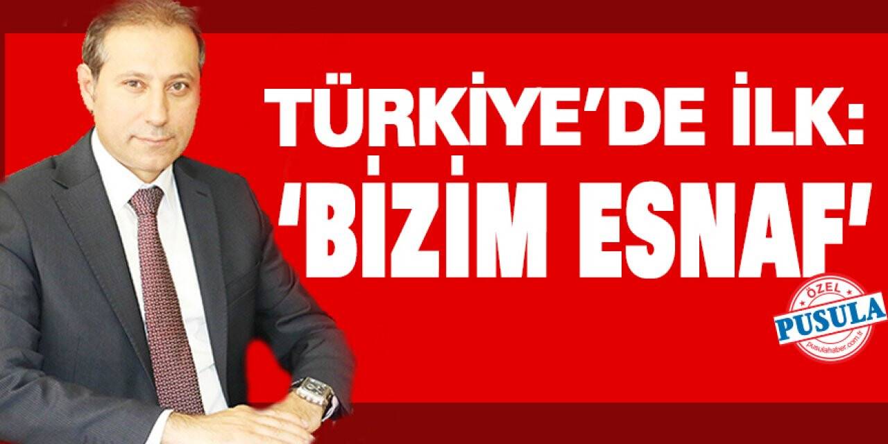 Türkiye’de İlk:  ‘Bizim Esnaf’