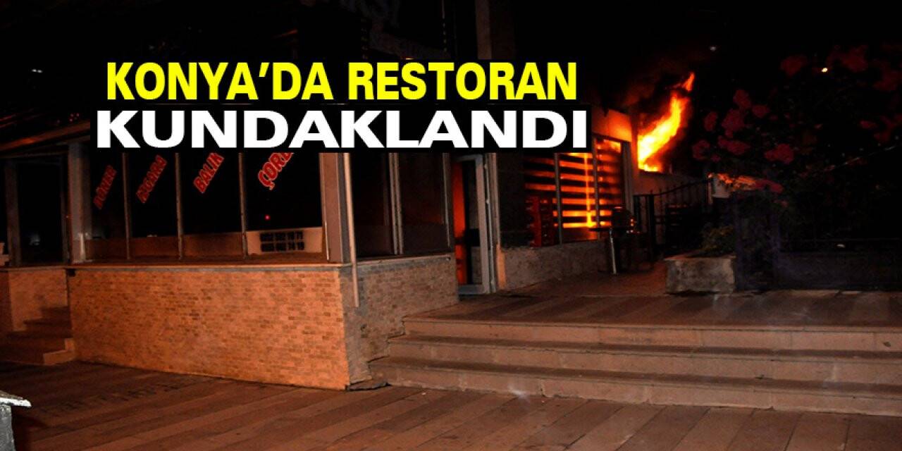 Konya’da restoran kundaklandı