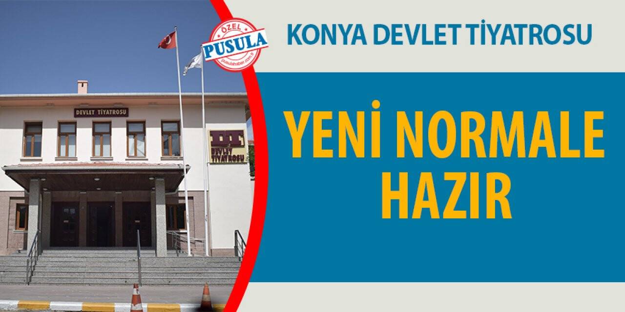 Konya Devlet Tiyatrosu Yeni Normale Hazır