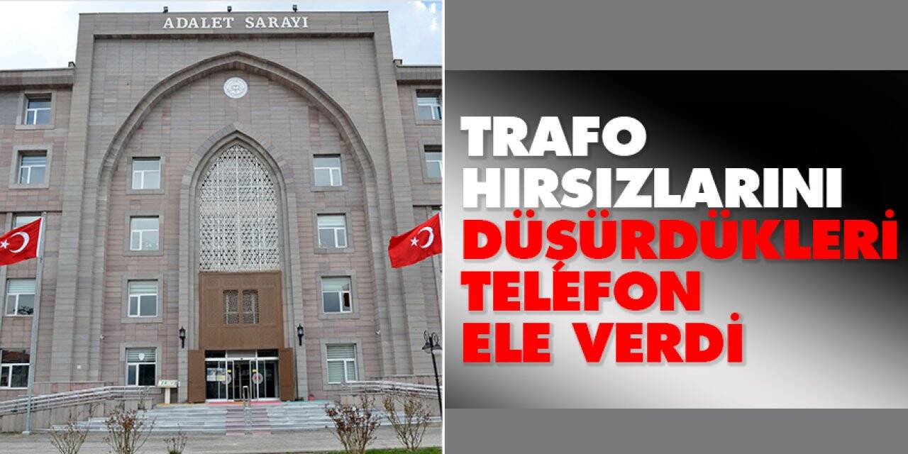 Trafo hırsızlarını düşürdükleri telefon ele verdi