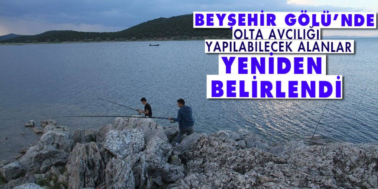 Beyşehir Gölü’nde olta avcılığı yapılabilecek alanlar yeniden belirlendi