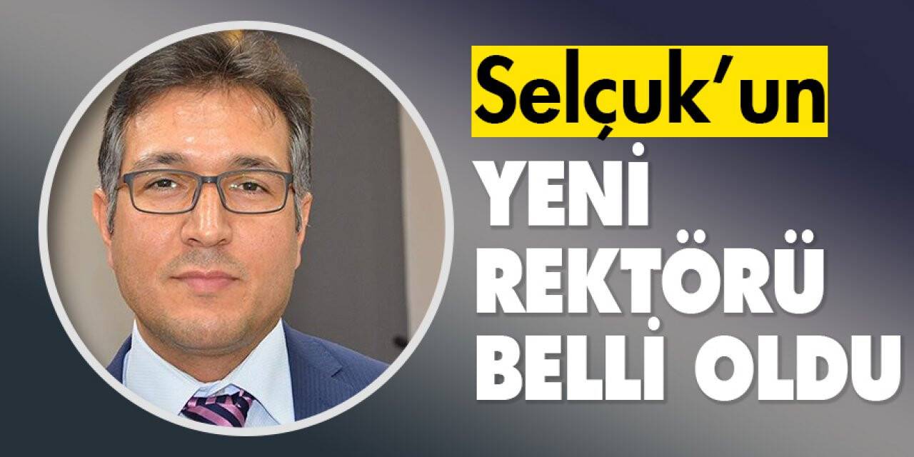 Selçuk Üniversitesinin  yeni Rektörü belli oldu