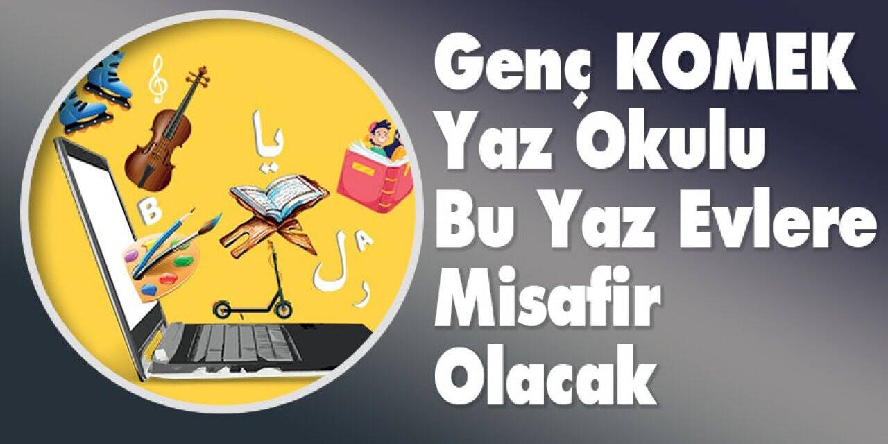 Genç KOMEK Yaz Okulu Bu Yaz Evlere Misafir Olacak