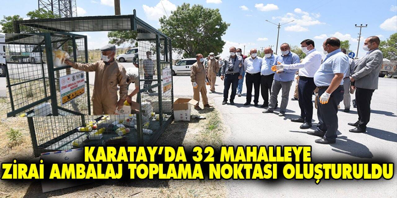 Karatay’da 32 mahalleye zirai ambalaj toplama noktası oluşturuldu