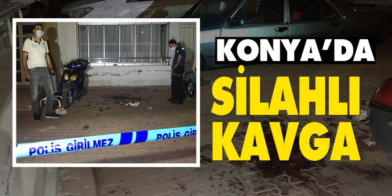 Konya’da silahlı kavga
