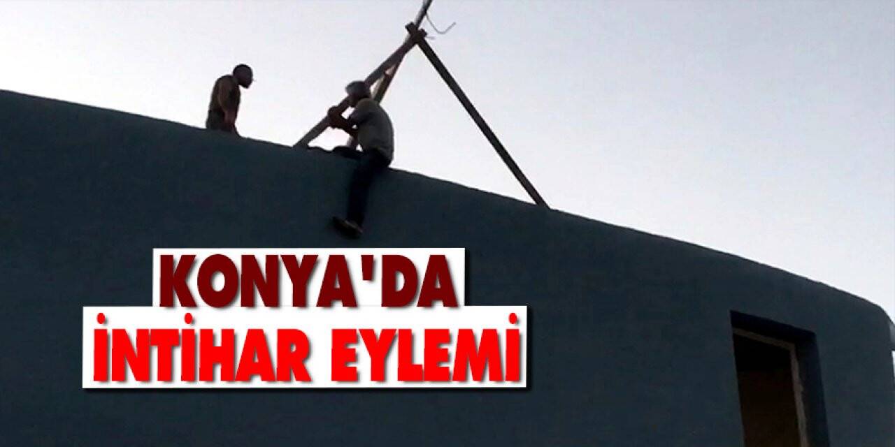 Konya'da intihar eylemi