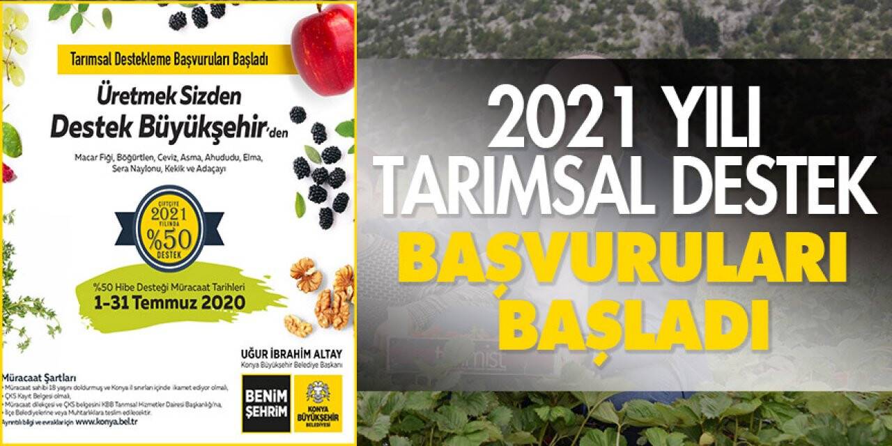 2021 Yılı Tarımsal Destek Başvuruları Başladı
