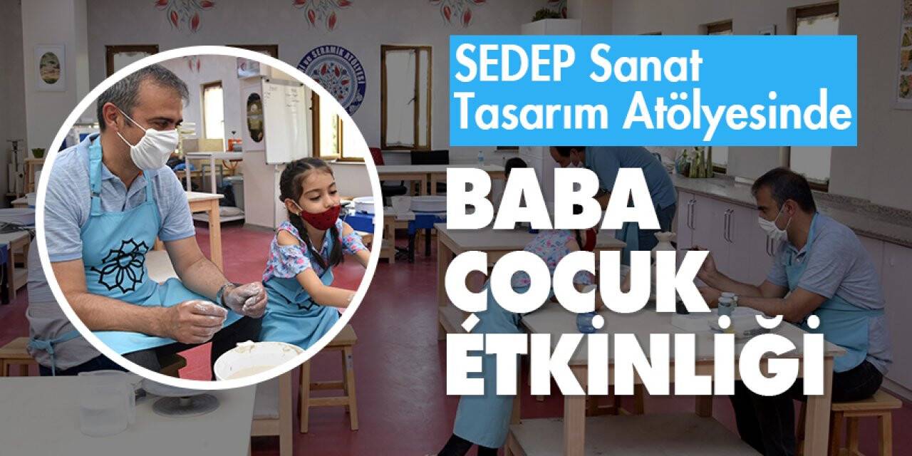SEDEP Sanat ve Tasarım Atölyesinde baba çocuk etkinliği