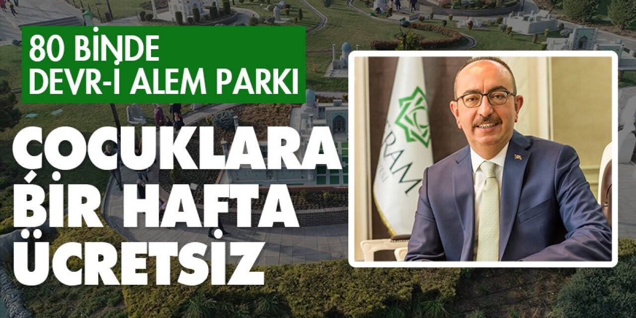 80 Binde Devr-i Alem Parkı çocuklara bir hafta ücretsiz