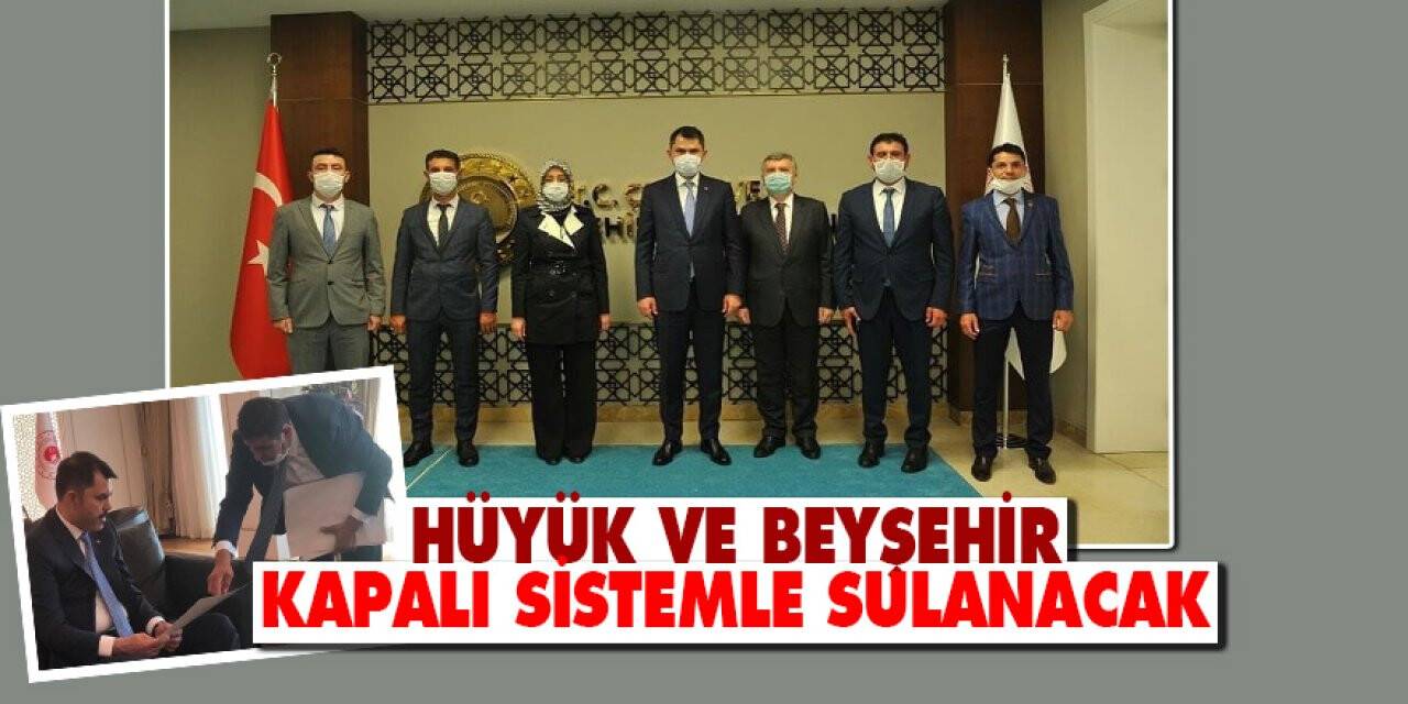 Hüyük ve Beyşehir kapalı sistemle sulanacak