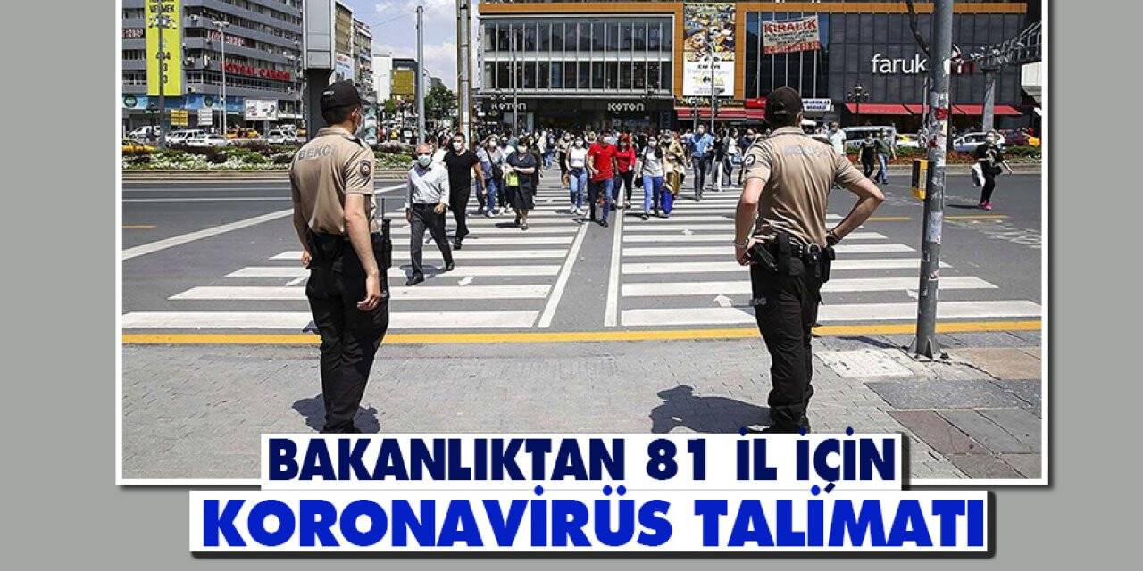 Bakanlıktan 81 il için koronavirüs talimatı
