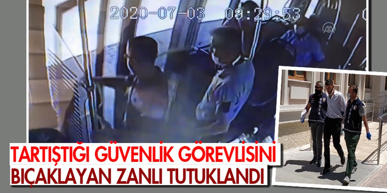 Otobüste Tartıştığı güvenlik görevlisini bıçaklayan zanlı tutuklandı