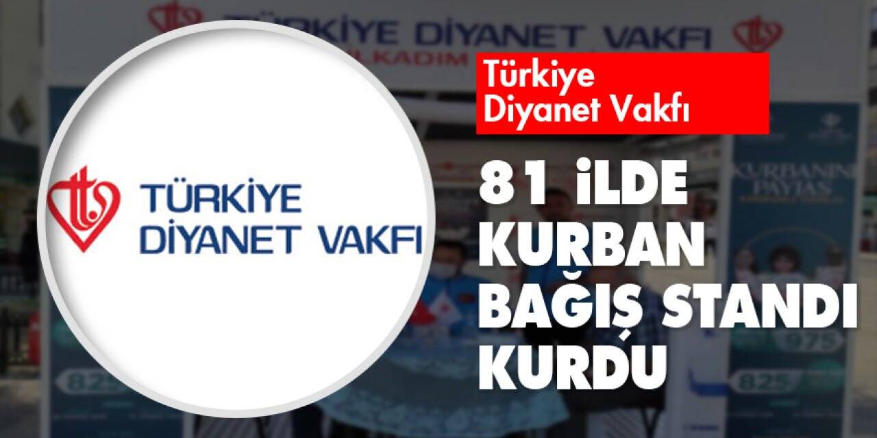 Türkiye Diyanet Vakfı 81 ilde kurban bağış standı kurdu
