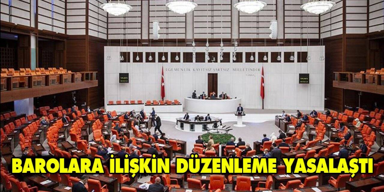 Barolara ilişkin düzenleme yasalaştı