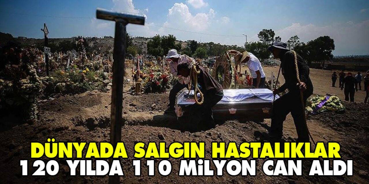 Dünyada salgın hastalıklar 120 yılda 110 milyon can aldı