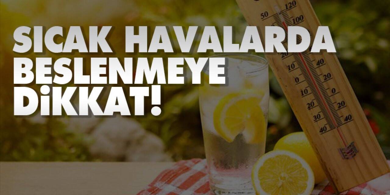 SICAK HAVALARDA BESLENMEYE DİKKAT!