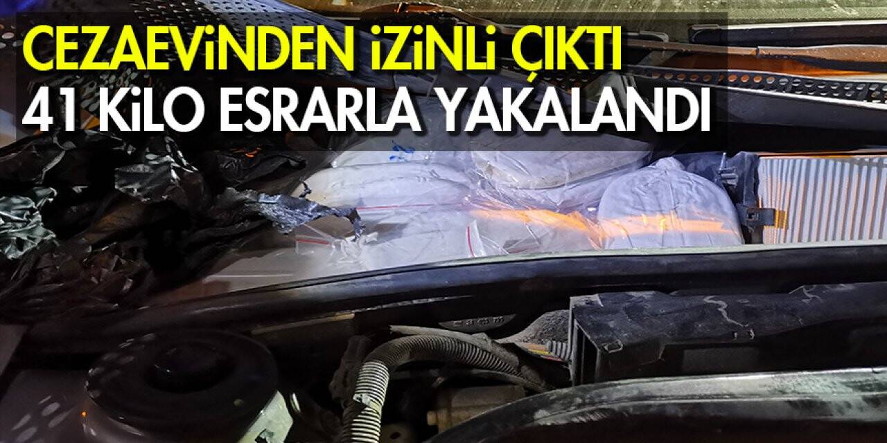 Cezaevinden izinli çıktı, 41 kilo esrarla yakalandı