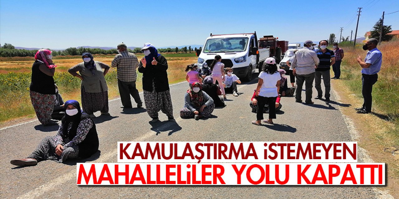 Konya'da kamulaştırma istemeyen mahalleliler yolu kapattı
