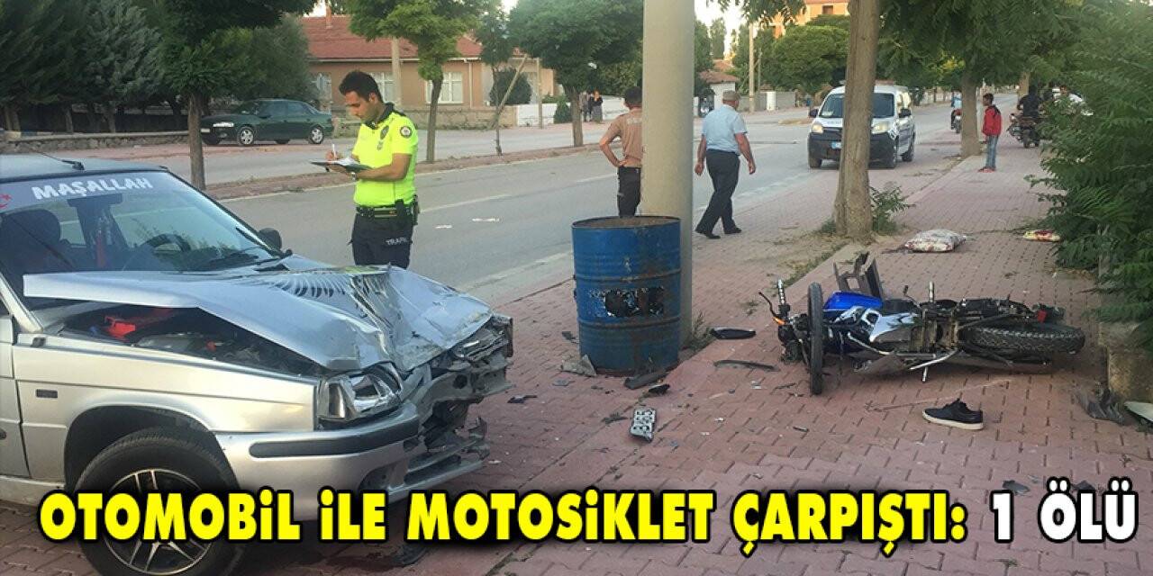 Otomobil ile motosiklet çarpıştı: 1 ölü