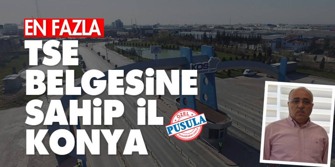 En Fazla TSE Belgesine Sahip İl Konya
