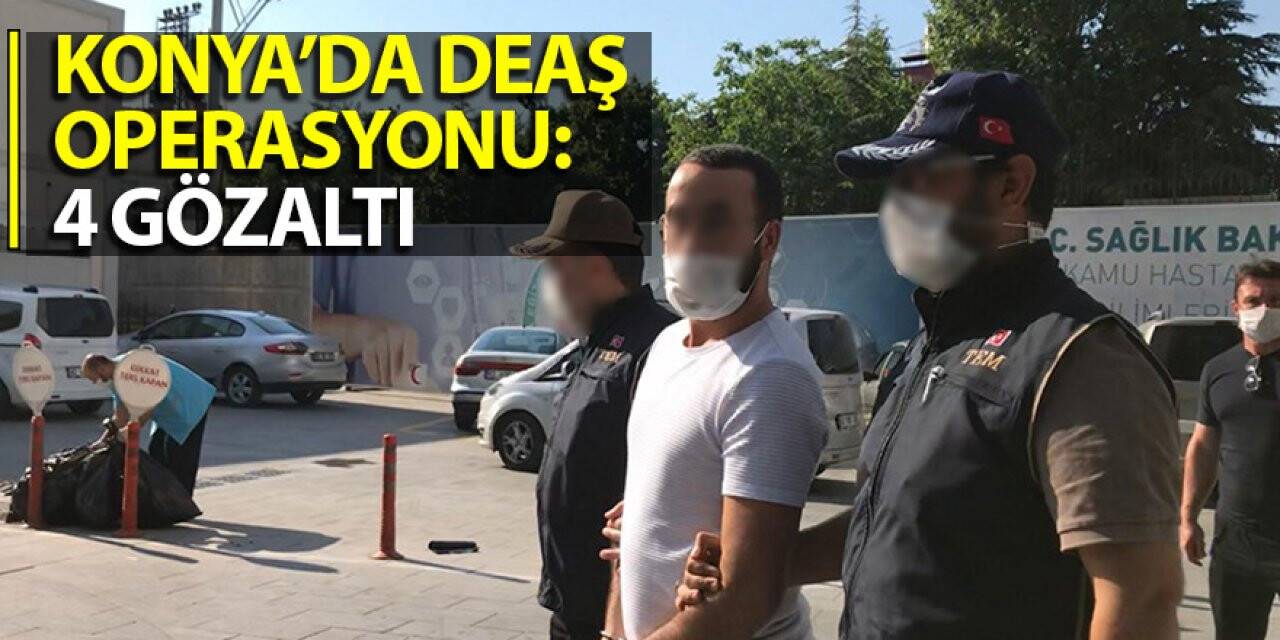 Konya’da DEAŞ operasyonu: 4 gözaltı