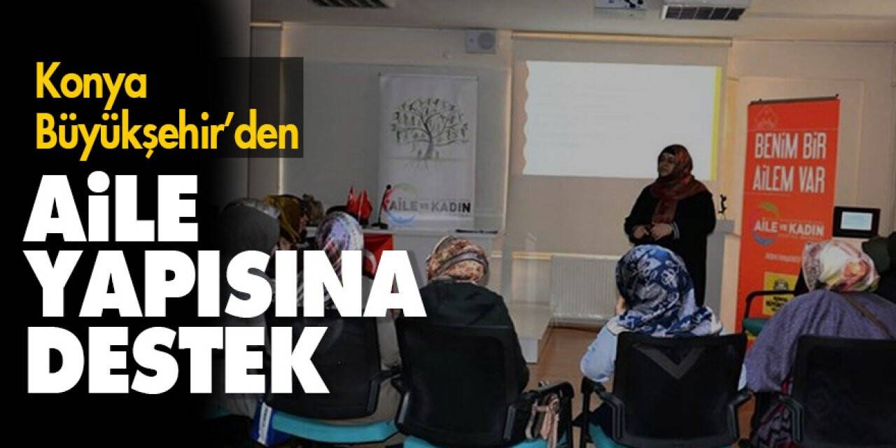 Konya Büyükşehir Belediyesinden aile yapısına destek