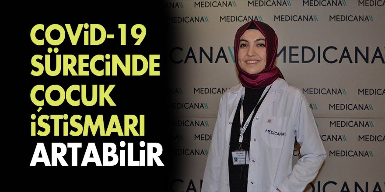 'Covid-19 sürecinde çocuk istismarı artabilir'